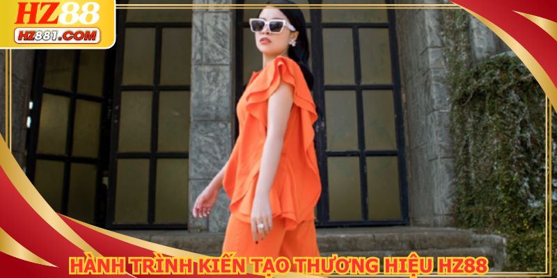Câu chuyện thành công của CEO và sự ra đời thương hiệu HZ88COM